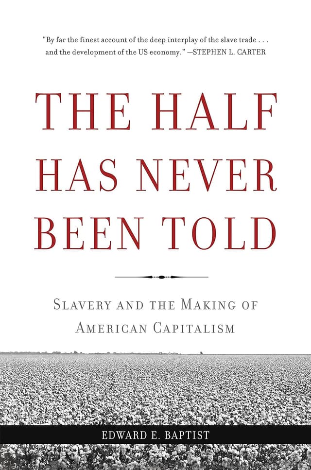 The Half Has Never Been Told by Edward E Baptist