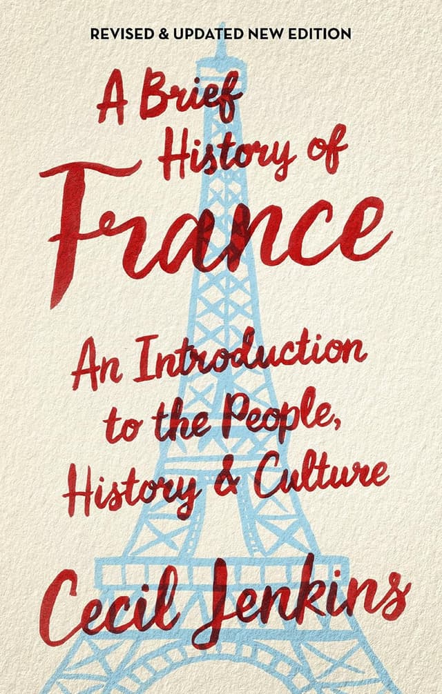 A Brief History of France: An Introduction to the People, History and Culture by Cecil Jenkins